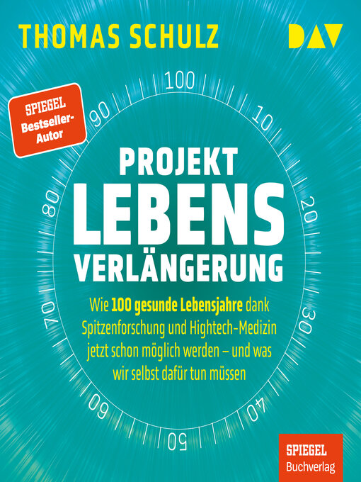 Title details for Projekt Lebensverlängerung--Warum 100 gesunde Lebensjahre dank Spitzenforschung und Hightech jetzt schon möglich werden (Ungekürzt) by Thomas Schulz - Wait list